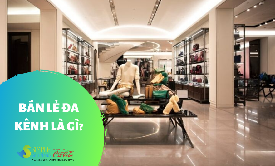 Bán lẻ đa kênh là gì?