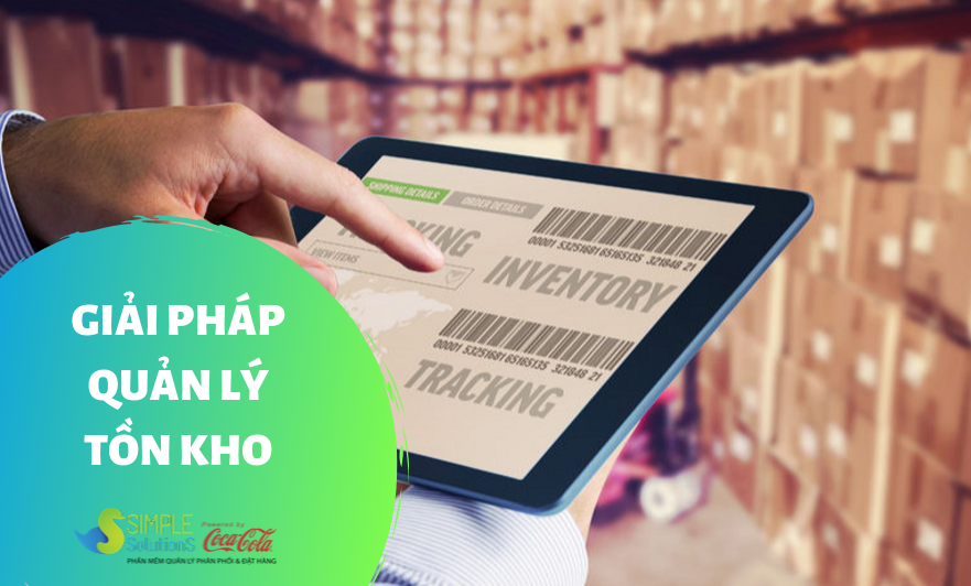 Giải pháp quản lý tồn kho cho doanh nghiệp