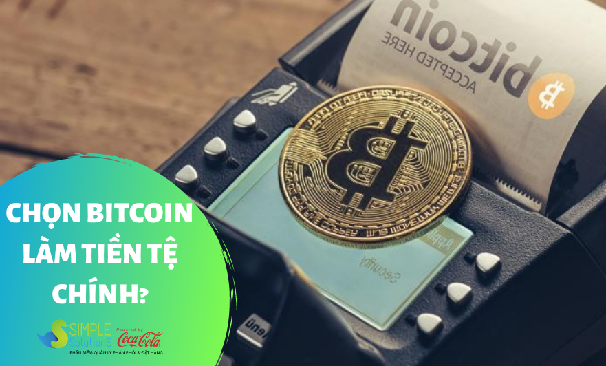 Chọn bitcoin làm tiền tệ chính?